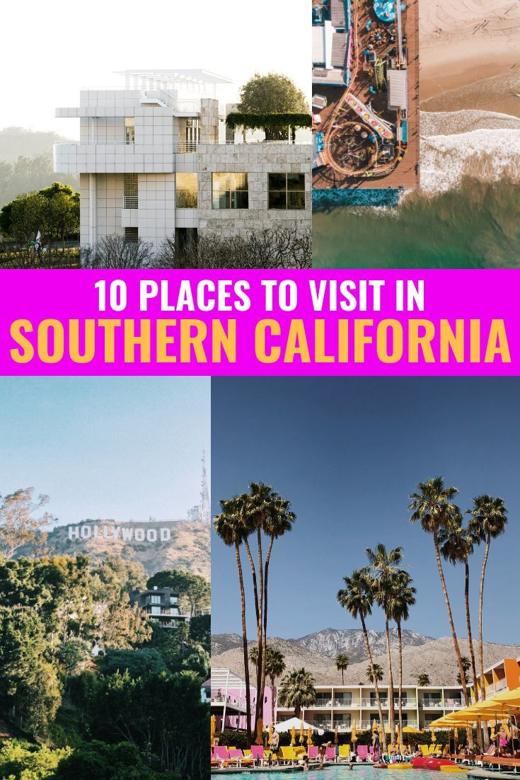 10 Stunning Vacation Ideas In Southern California 10 places to visit on vacation in southern california california 2024