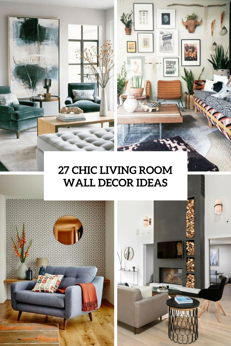 10 Famous Wall Decorating Ideas Living Room 27 chic living room wall decor ideas digsdigs 1 2024