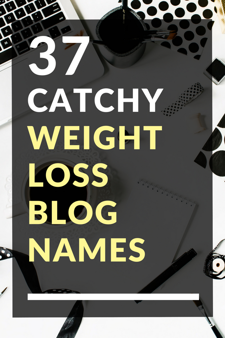 10 Fabulous Weight Loss Blog Name Ideas 37 catchy weight loss blog names 2023