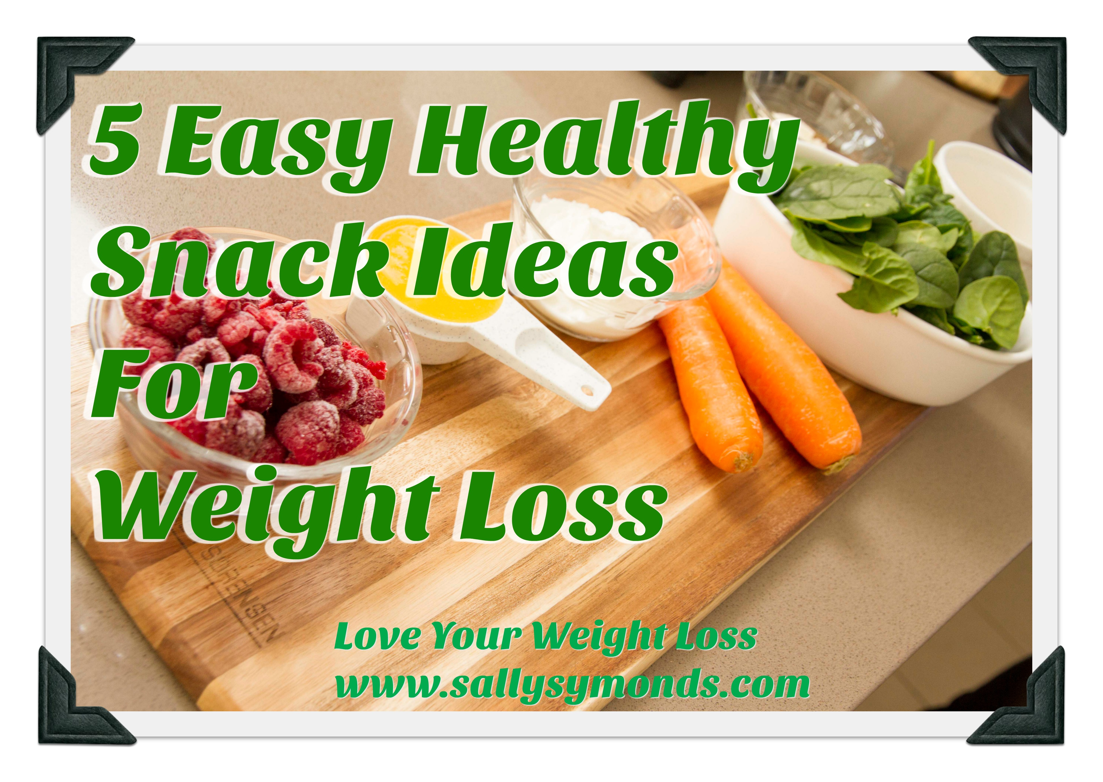 10 Wonderful Snack Ideas For Weight Loss 5 easy healthy snack ideas for weight loss sally symonds 2024