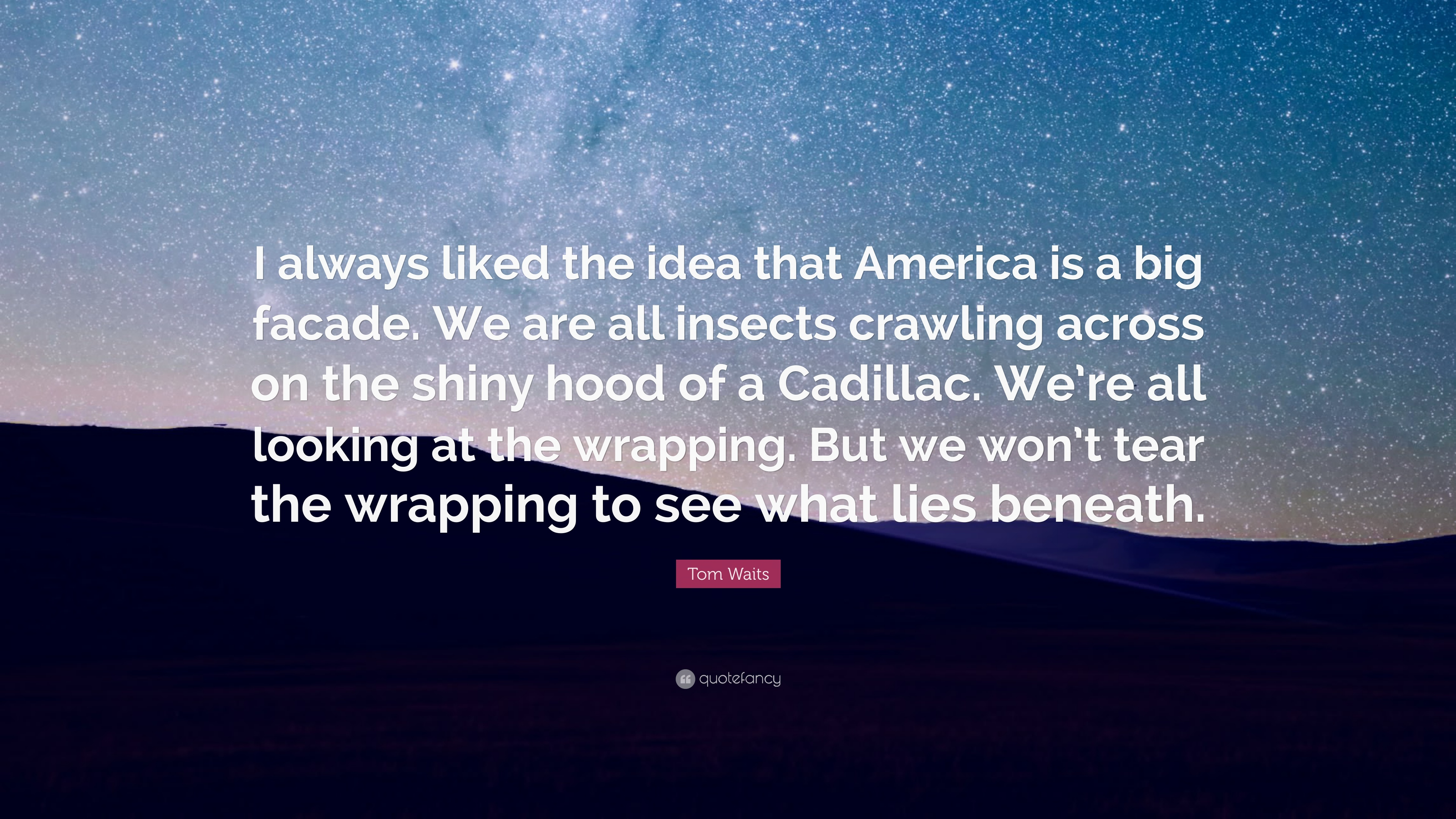 10 Elegant The Idea That Is America tom waits quote i always liked the idea that america is a big 2024