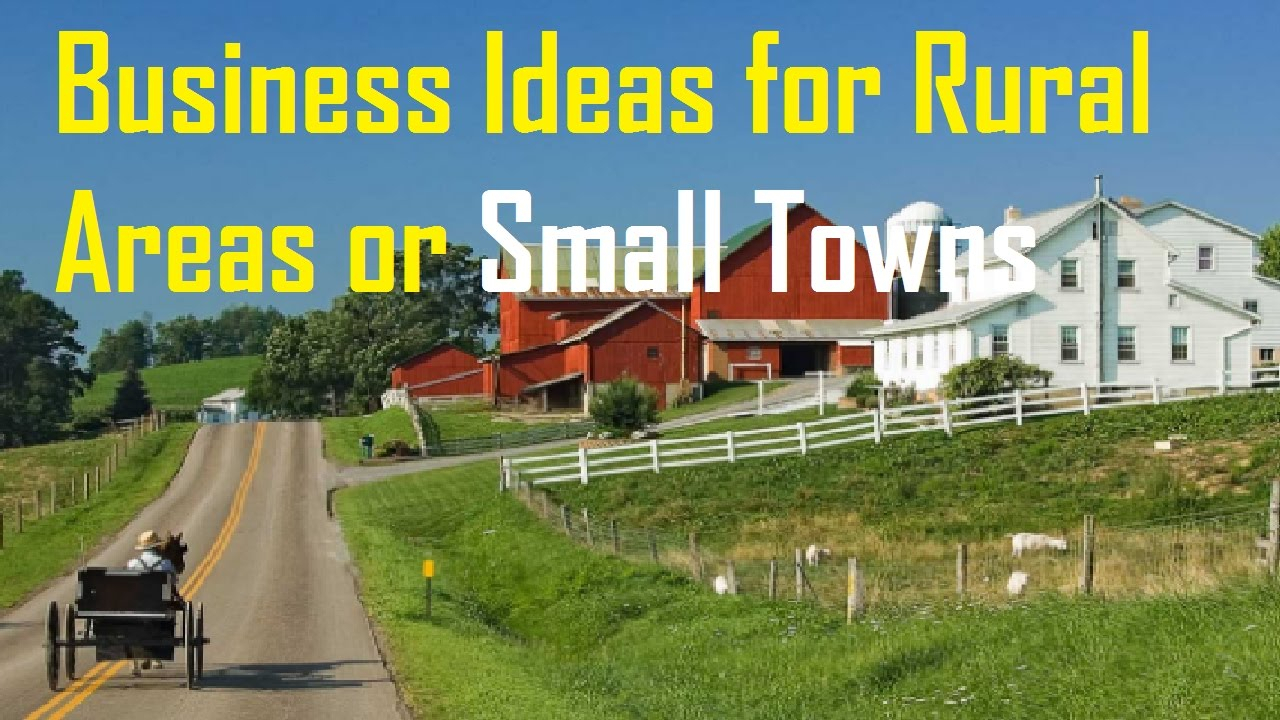 10 Stunning Business Ideas For Rural Areas top 15 small business ideas for rural areas or small towns youtube 1 2022