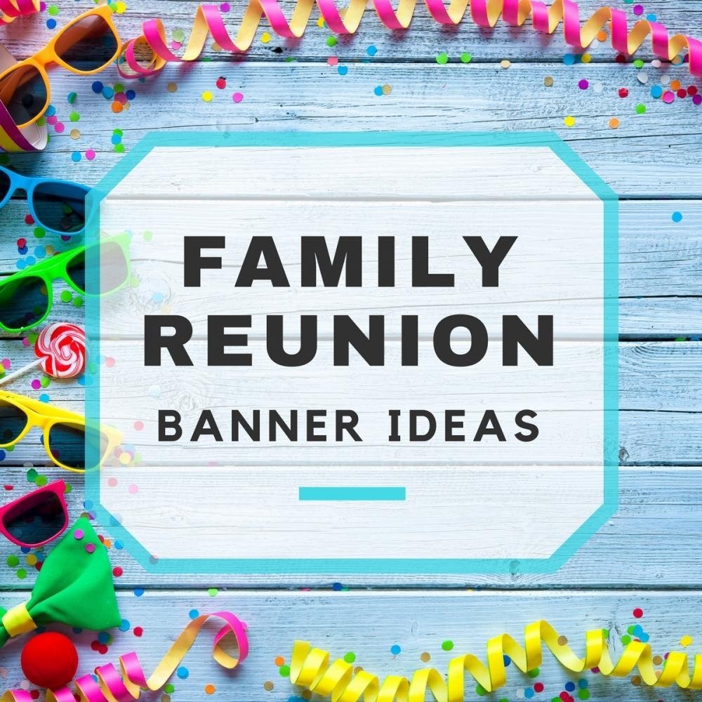 10 Most Recommended Ideas For A Family Reunion 11 creative family reunion banner ideas 2022