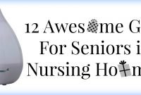 12 awesome gifts for seniors in nursing homes | elder care issues