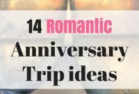 13 best anniversary trip ideas (vacation ideas for couples