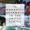 15 romantic getaways in the u.s. | weekend vacations, vacation