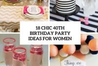 18 chic 40th birthday party ideas for women - shelterness