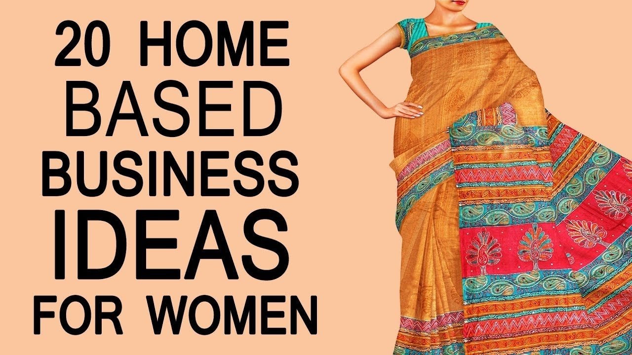 10 Stunning Home Business Ideas For Women 20 home based small business ideas for women in india youtube 2022