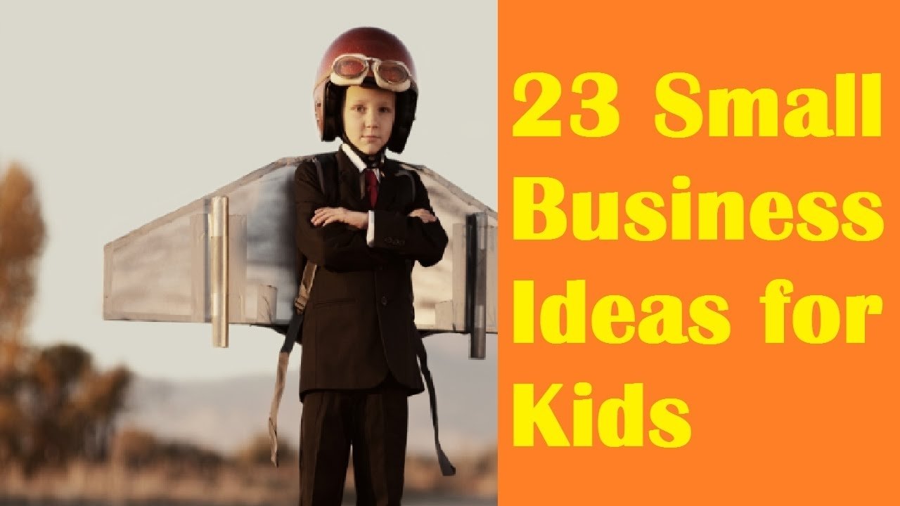 10 Most Recommended Small Business Ideas For Kids 23 small business ideas for kids youtube 1 2023