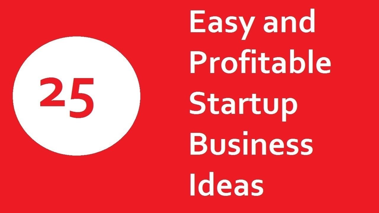 10 Most Popular Easy To Start Business Ideas 25 easy and profitable startup business ideas for 2018 youtube 2022