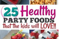 25 healthy birthday party food ideas - clean eating with kids