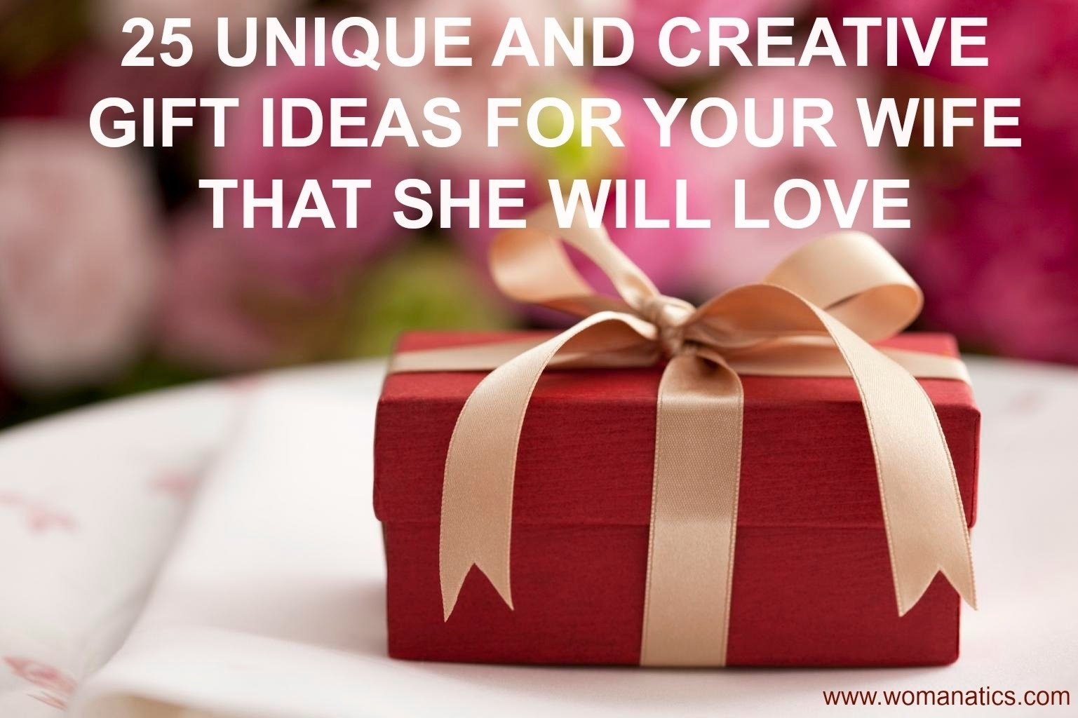 10 Lovely Good Gift Ideas For Wife 25 unique and creative gift ideas for your wife that she will love 3 2022