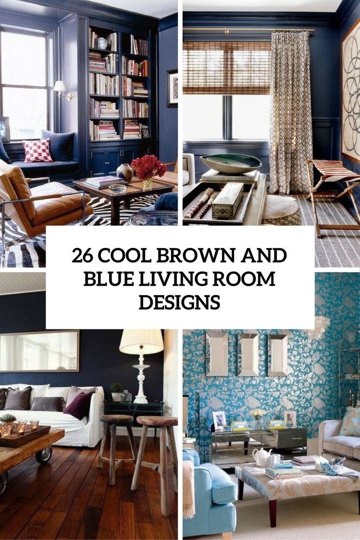 10 Fantastic Brown And Blue Living Room Ideas 26 cool brown and blue living room designs digsdigs 2022