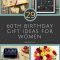 29 great 60th birthday gift ideas for her | womens sixtieth