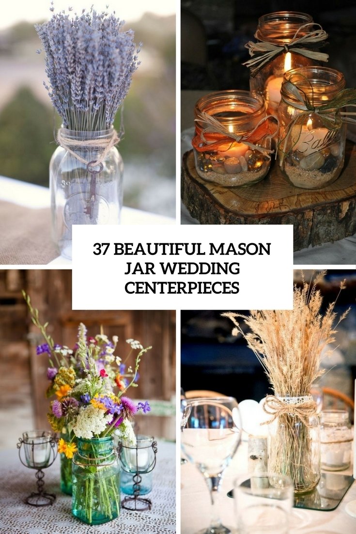 10 Pretty Mason Jar Ideas For Wedding 37 beautiful mason jar wedding centerpieces weddingomania 1 2022