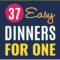 37 easy dinners for one