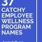 39 catchy employee wellness program names | employee wellness