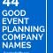 45 good event planning company names