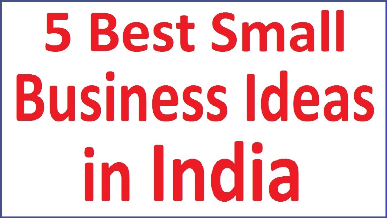 10 Famous Best Ideas For Small Business 5 best small business ideas in india youtube 2023