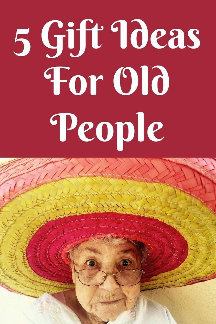10 Famous Gift Ideas For Old People 5 gift ideas for old people like elderly grandpas and grandmas 2022