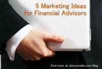 5 marketing ideas for financial advisors to ignite their business