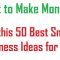 50 best small business ideas to make money for 2017 - youtube