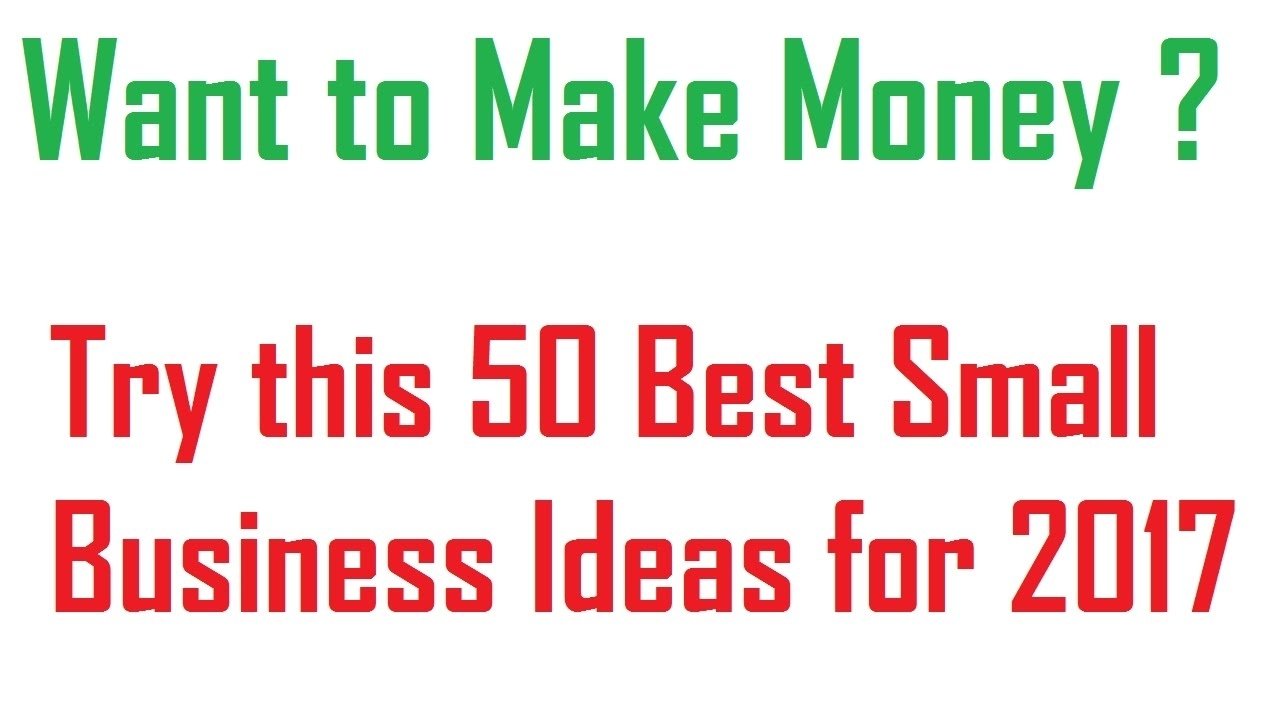 10 Stylish Business Ideas To Make Money 50 best small business ideas to make money for 2017 youtube 2022