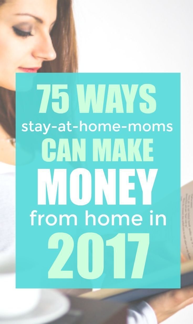 10 Most Popular Work From Home Ideas For Stay At Home Moms 75 ways to earn money from home in 2018 earn money remote and 1 2022
