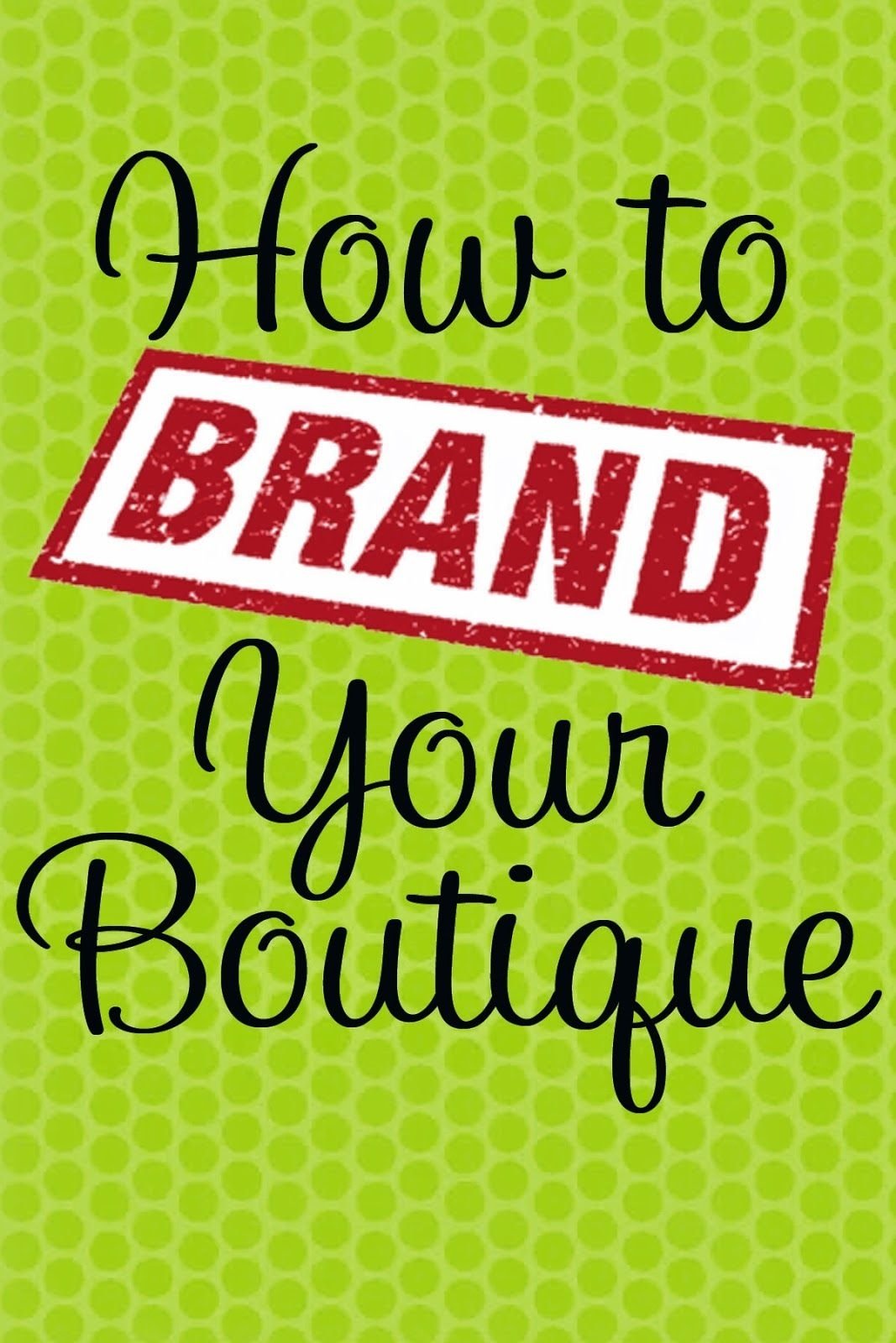 10 Most Recommended Small Business Ideas For Kids boutique basics branding your business boutique business and 2023