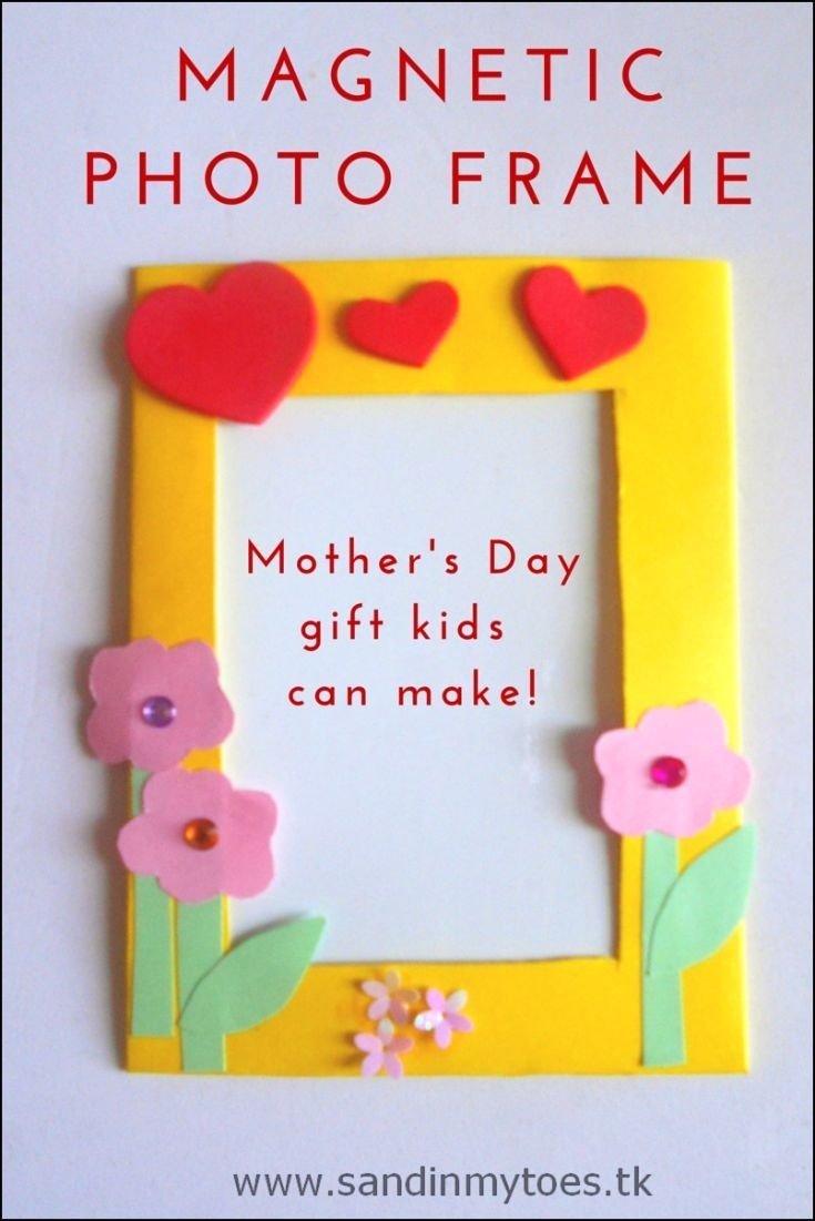 10 Fashionable Mothers Day Ideas For Preschoolers busy hands magnetic photo frames easy handmade gifts gift and 2023