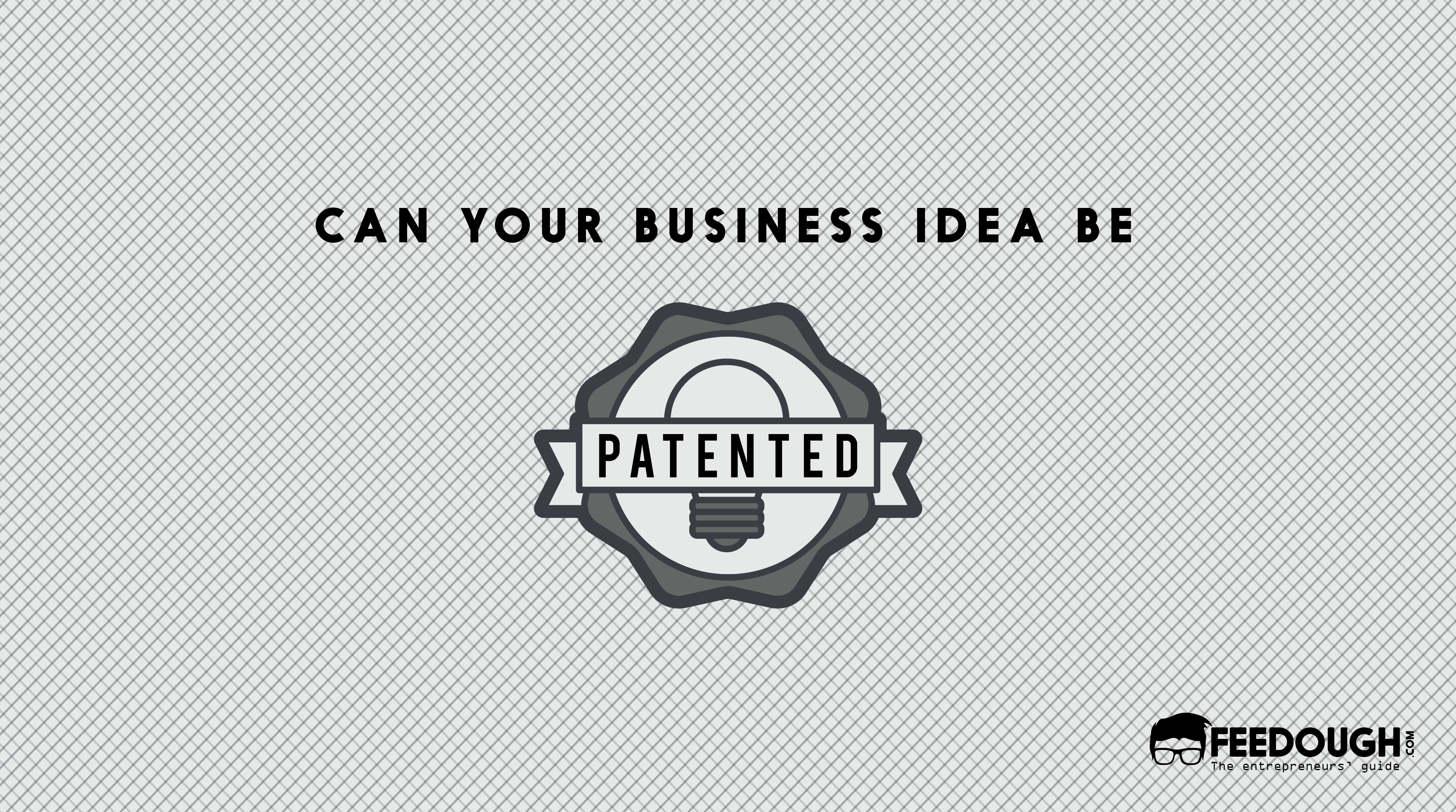 10 Trendy How Do U Patent An Idea can you patent your business idea feedough 3 2022