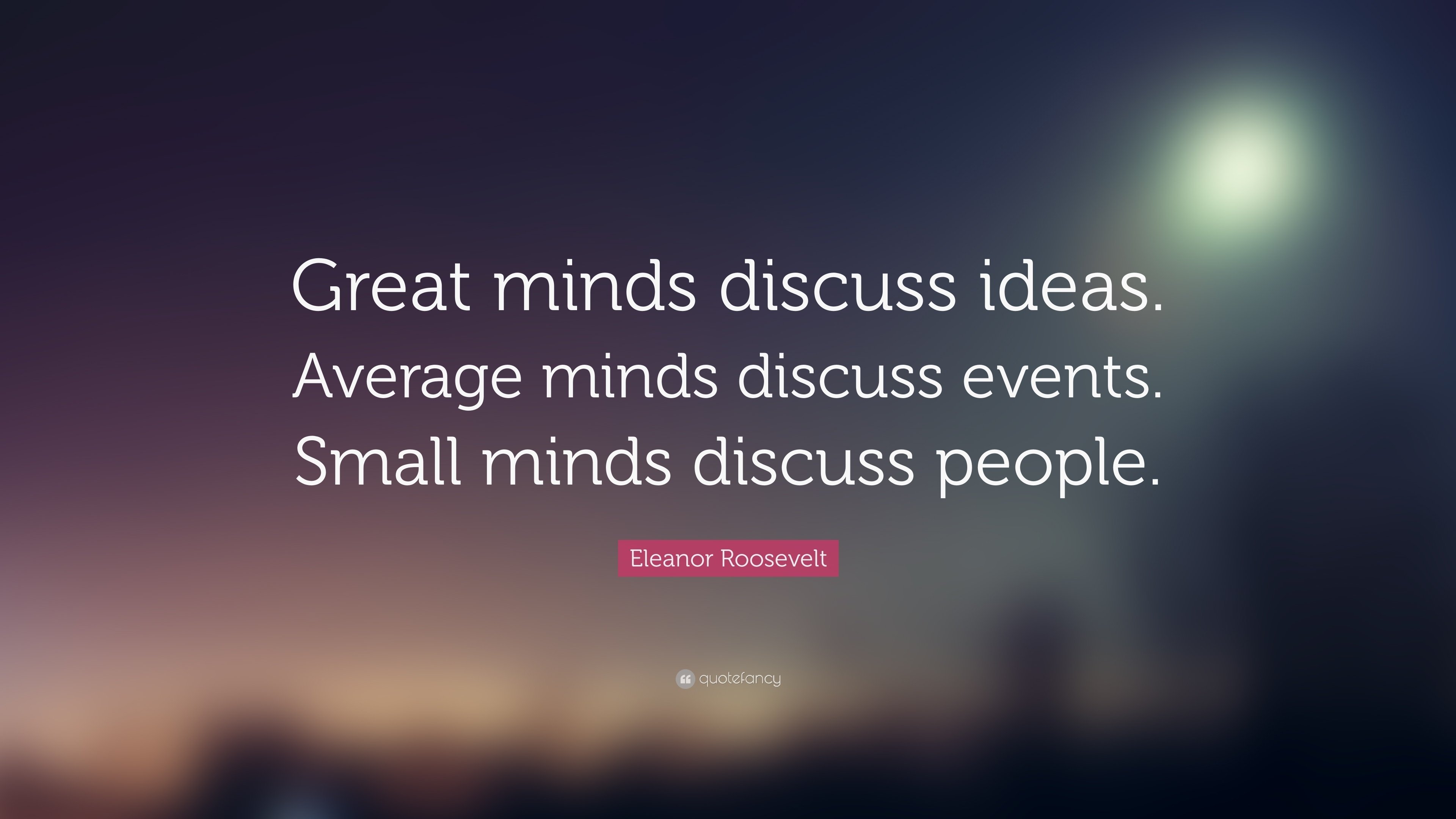 10 Pretty Great Minds Discuss Ideas Average Minds Discuss Events eleanor roosevelt quote great minds discuss ideas average minds 5 2022