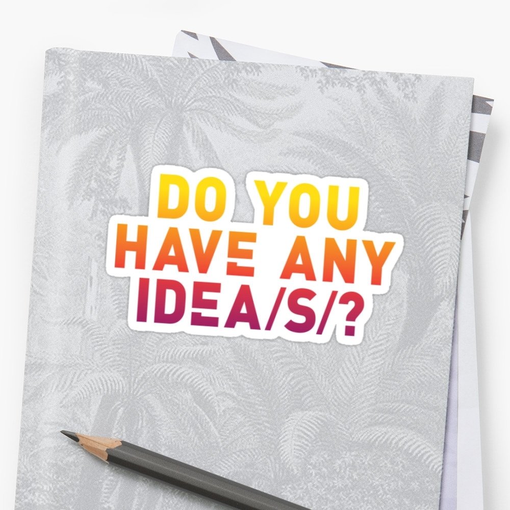 10 Spectacular Do You Have Any Idea everything everything do you have any ideas stickers 2022