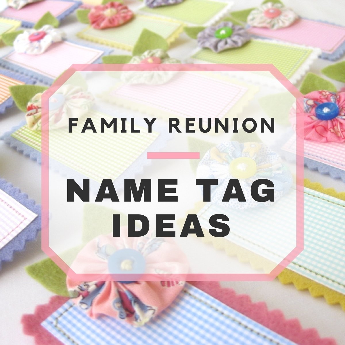10 Most Recommended Ideas For A Family Reunion fun family reunion name tag ideas 2022