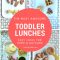 the most awesome toddler lunch ideas you can find! - your kid's table