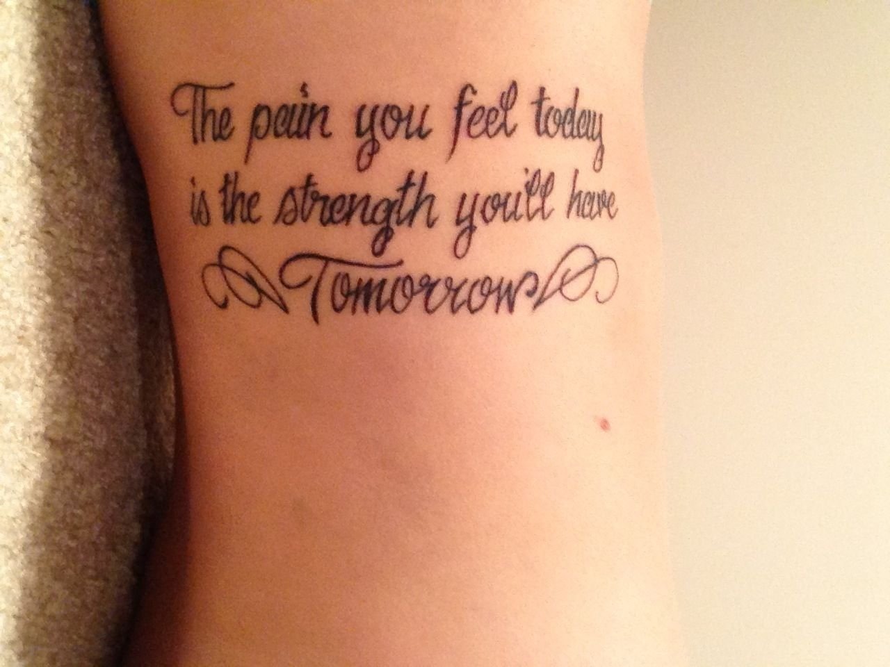 10 Trendy Tattoo Quote Ideas About Life the pain you have today is the strength youll have tomorrow make 2023