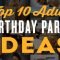 top 10 adult birthday party ideas for a 30th, 40th, 60th &amp; 50th
