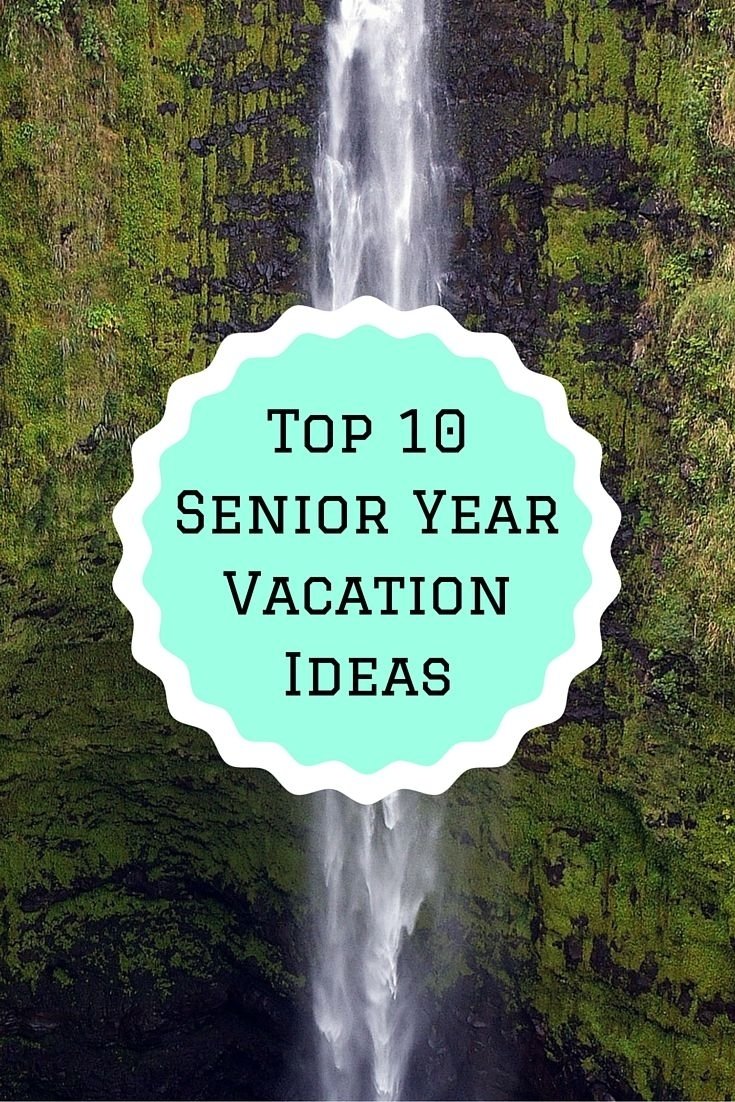 10 Stylish High School Senior Trip Ideas top 10 senior year vacation ideas adventure pinterest senior 1 2022