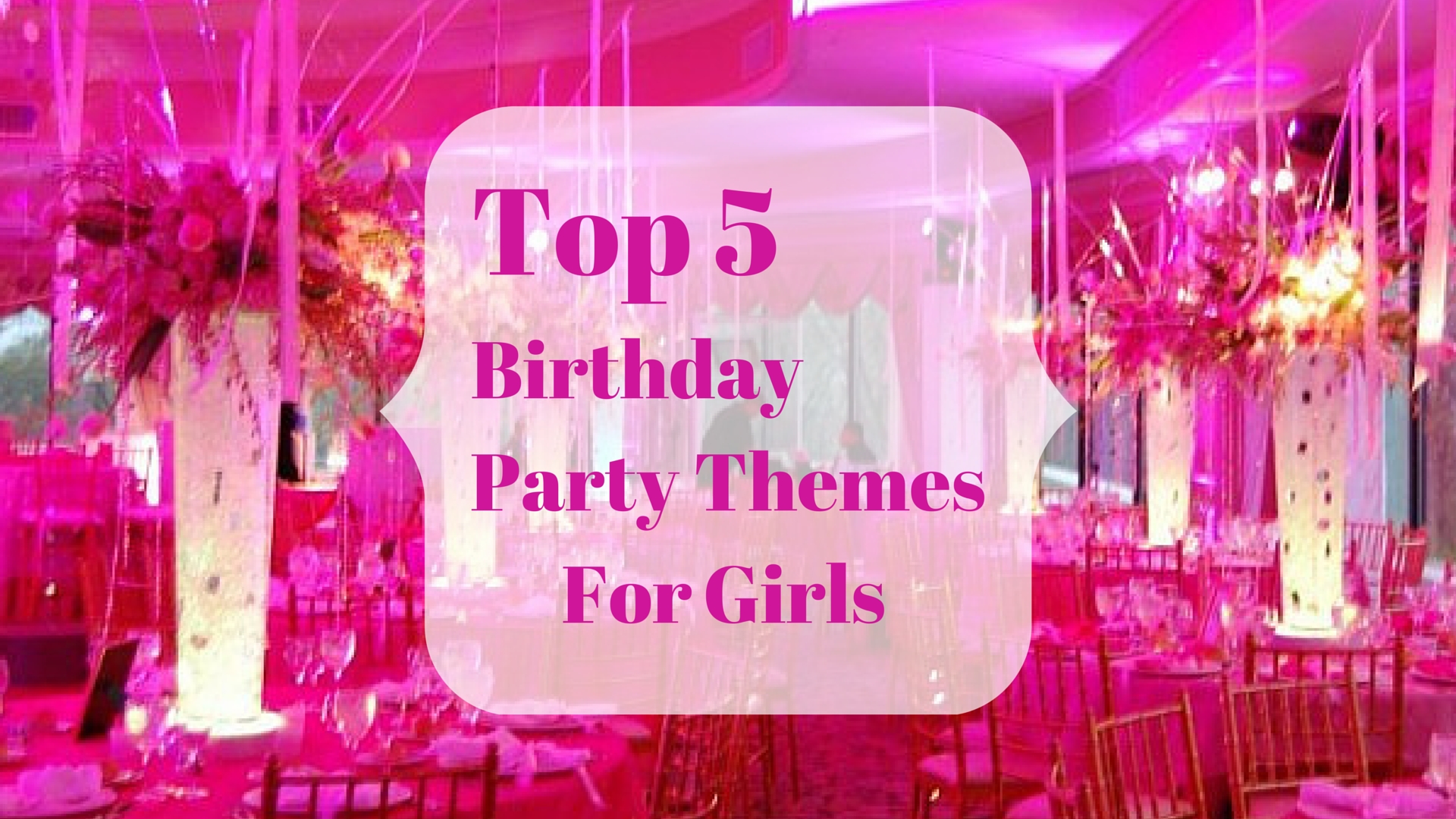 10 Most Recommended Birthday Party Theme Ideas For Girls top 5 birthday party themes for girls 1 2022