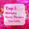 top 5 birthday party themes for girls