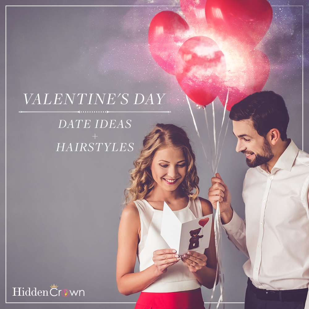 10 Stylish Romantic Valentines Day Date Ideas valentines day date ideas and hairstyles hidden crown hair extensions 2022