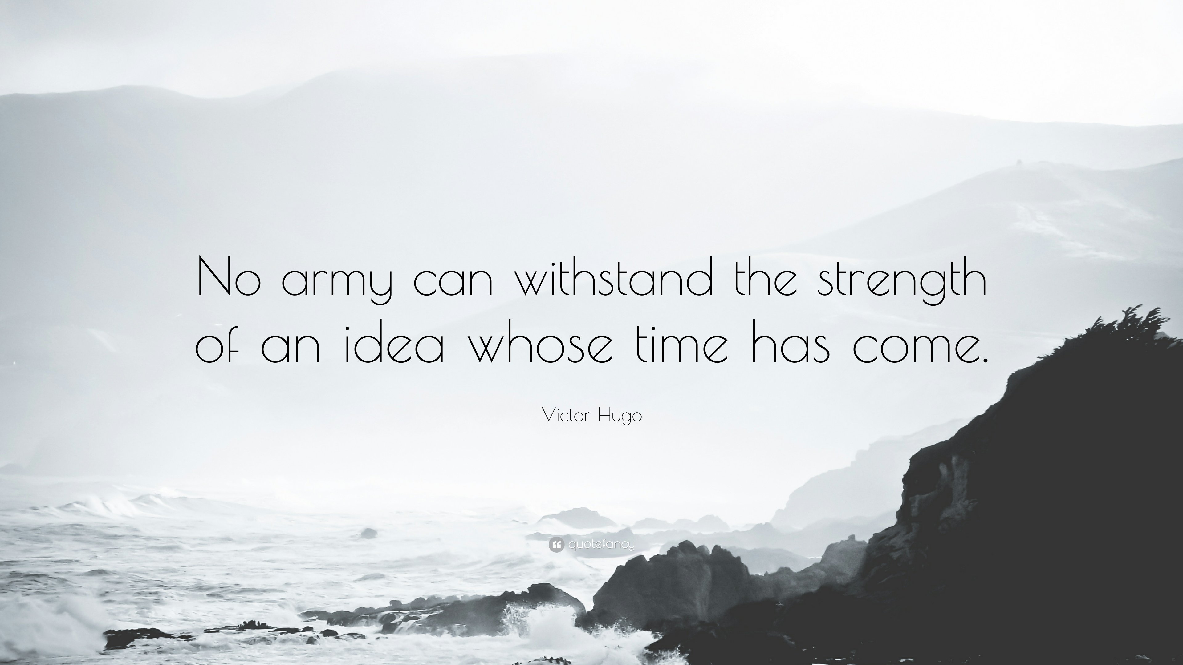 10 Wonderful An Idea Whose Time Has Come victor hugo quote no army can withstand the strength of an idea 4 2022