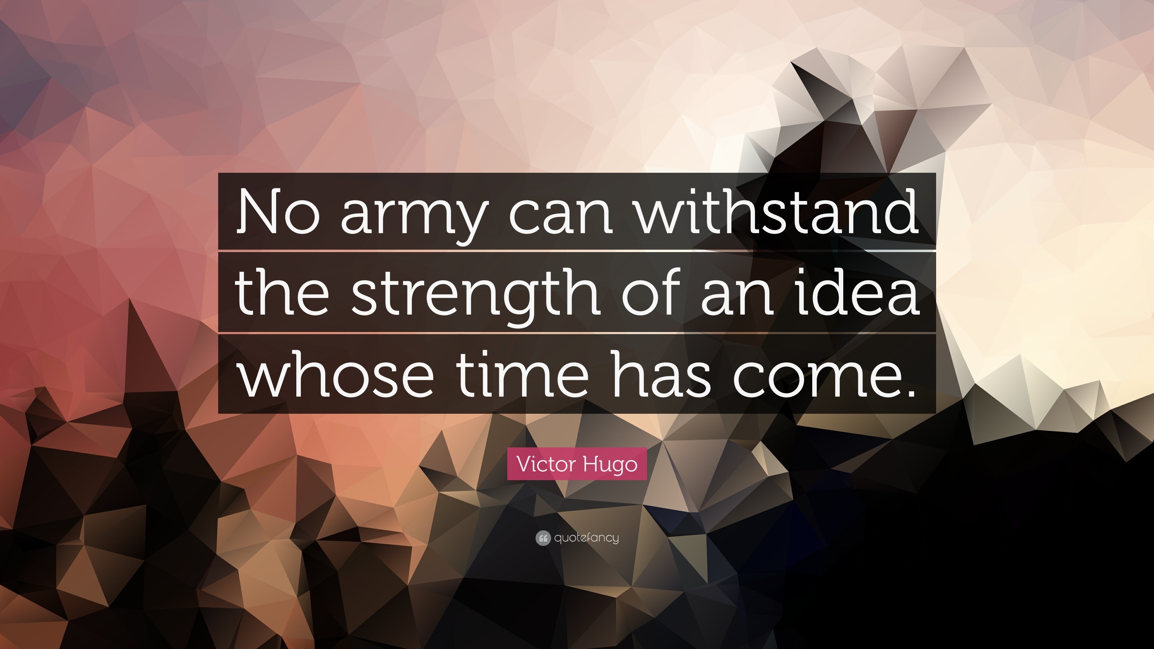 10 Wonderful An Idea Whose Time Has Come victor hugo quote no army can withstand the strength of an idea 5 2022